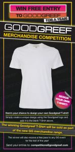 Here's a chance to design your own Goodgreef T-shirt, and win free entry to any Goodgreef event