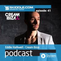 Podcast: Episode 41 with Eddie Halliwell (Cream Ibiza)