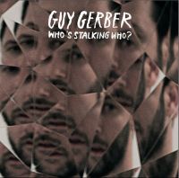 Guy Gerber releases his album ‘Who’s Stalking Who’ for free